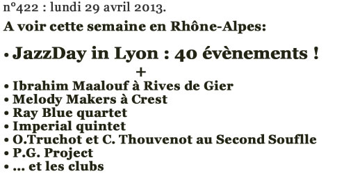 Jazz-Rhone-Alpes.com n°422 du lundi 29 avril 2013